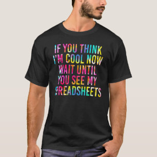 Als je denkt dat ik nu cool ben, wacht tot je mijn t-shirt