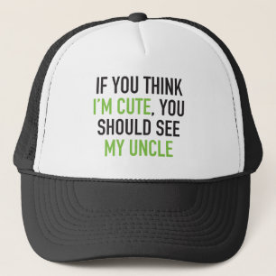 Als je denkt dat ik schattig ben, moet je mijn oom trucker pet