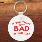 Als je denkt dat je slechte ontwerp T-shirt Sleutelhanger (Voorkant)