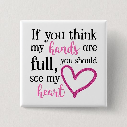 Als je denkt dat mijn handen vol zijn... vierkante button 5,1 cm (Voorkant)