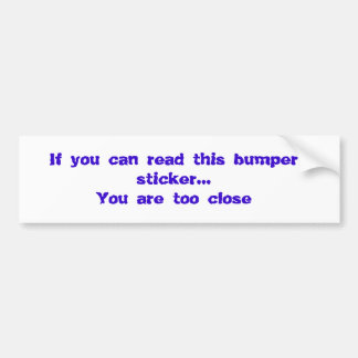 Als je deze bumpersticker kunt lezen... dan ben je