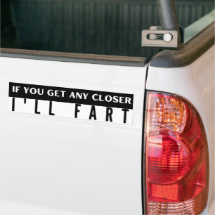 Als je dichterbij komt zal ik grappig scheten bumpersticker