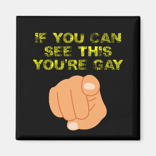 Als je dit kan zien ben je homo Funny LGBTQ Magneet