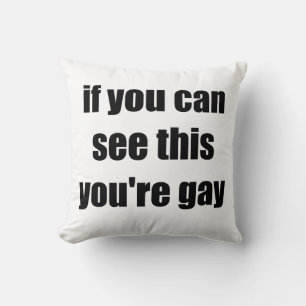 Als je dit kan zien ben je homo Sarcastische homo' Kussen
