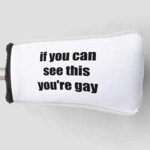 Als je dit kan zien je homo sarcastische homo's golfheadcover