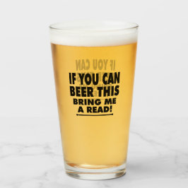 Als je dit kunt dragen, breng me dan een leestoets glas