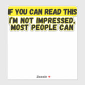 Als je dit kunt lezen, ben ik niet onder de indruk sticker (Vel)
