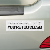 Als je dit kunt lezen, ben je te dicht bumpersticker (Op auto)