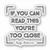Als je dit kunt lezen, ben je te dicht. sticker (Voorkant)
