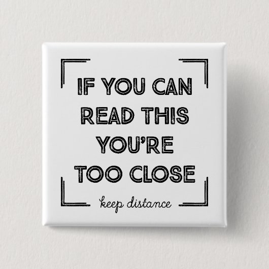 Als je dit kunt lezen, ben je te dicht vierkante button 5,1 cm (Voorkant)