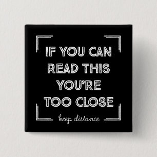 Als je dit kunt lezen, ben je te dicht. vierkante button 5,1 cm