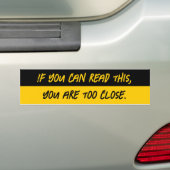 Als je dit kunt lezen, ben je te dichtbij bumpersticker (Op auto)