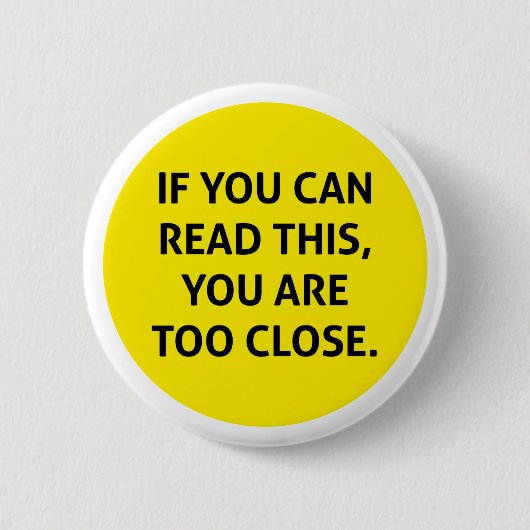 Als je dit kunt lezen, ben je te dichtbij ronde button 5,7 cm (Voorkant)