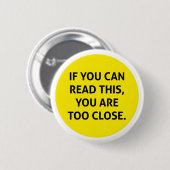 Als je dit kunt lezen, ben je te dichtbij ronde button 5,7 cm (Voorkant /achterkant)