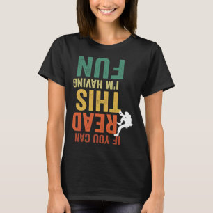 Als je dit kunt lezen, heb ik plezier met het klim t-shirt