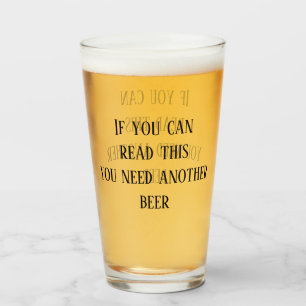 Als je dit kunt lezen heb je nog een biertje nodig glas