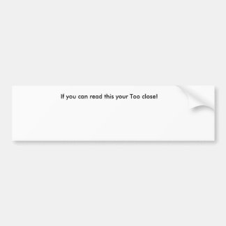 Als je dit kunt lezen, is je te dicht. bumpersticker