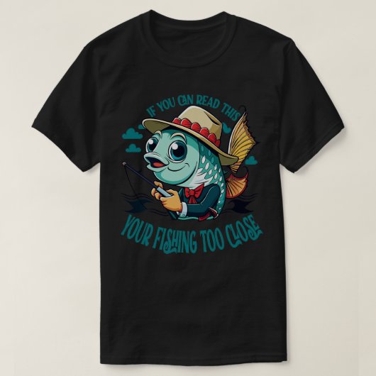 Als je dit kunt lezen, is je vissen te grappig t-shirt (Design voorkant)