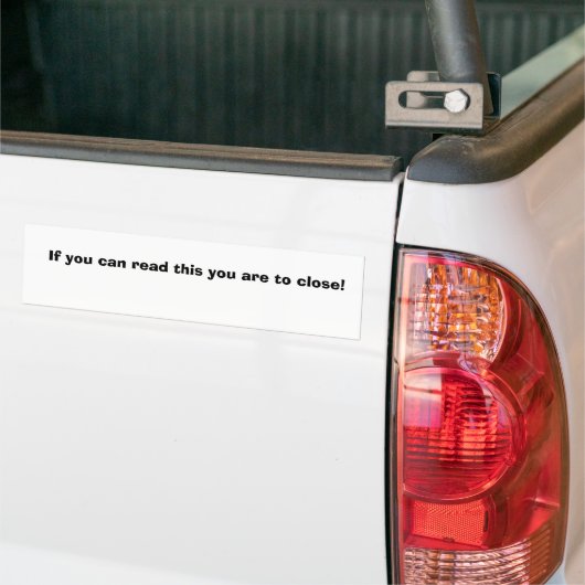 Als je dit kunt lezen, moet je sluiten! bumpersticker (Op Truck)