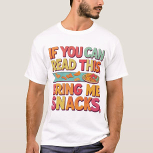 Als je dit kunt lezen, neem dan snacks mee - grapp t-shirt