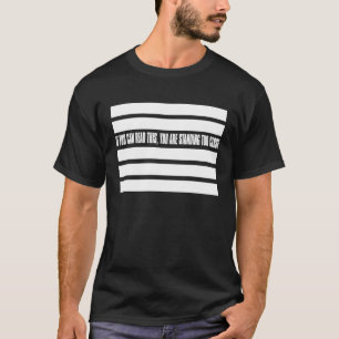 Als je dit kunt lezen, sta je te dicht t-shirt