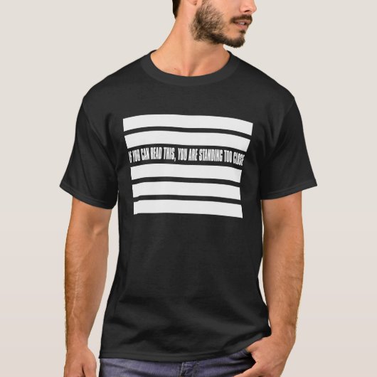 Als je dit kunt lezen, sta je te dicht t-shirt (Voorkant)