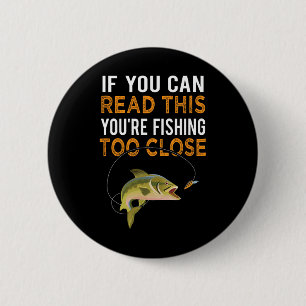 Als je dit kunt lezen, vis je te dicht bij de vis ronde button 5,7 cm