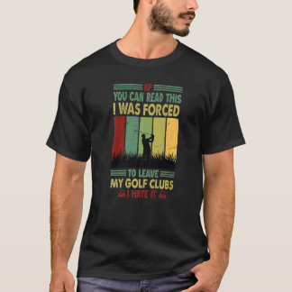 Als je dit kunt lezen, was ik gedwongen mijn Golf  T-shirt
