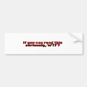 Als je dit kunt lezen, WTF? Bumpersticker