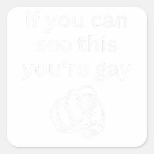 Als je dit kunt zien, ben je homo grappige Humor M Vierkante Sticker