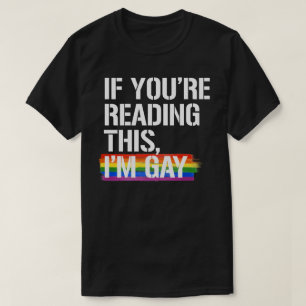 Als je dit leest, ben ik homo t-shirt