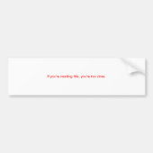 Als je dit leest, ben je te dichtbij. bumpersticker (Voorkant)