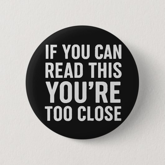 Als je dit leest ben je te dichtbij ronde button 5,7 cm (Voorkant)