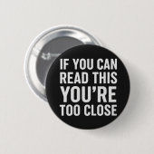 Als je dit leest ben je te dichtbij ronde button 5,7 cm (Voorkant /achterkant)