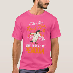 Als je dit leest, kijk dan niet naar mijn pinguïn t-shirt
