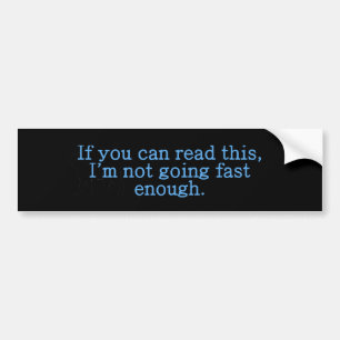 Als je dit snel genoeg kunt lezen bumpersticker
