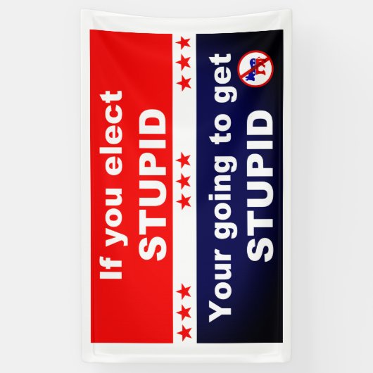 Als je dom kiest word je dom spandoek (Verticaal)