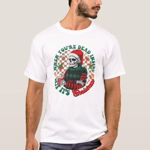 Als je dood bent, maar het is Kerstmis. T-shirt
