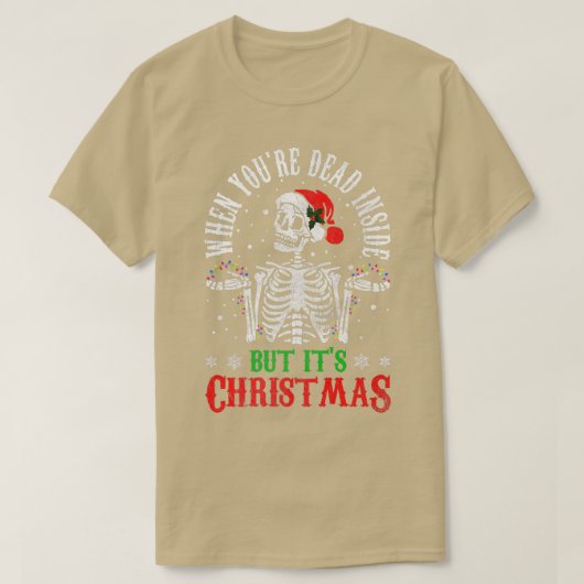 Als je dood bent, maar het is Kerstmis. T-shirt (Design voorkant)