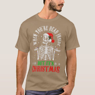 Als je dood bent, maar het is Kerstmis. T-shirt