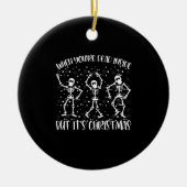 Als je dood bent, maar het is kerstseizoen keramisch ornament (Voorkant)