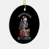 Als je dood bent, maar het is kerstskelet keramisch ornament (Rechts)