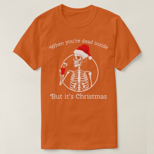 als je dood binnen bent, maar het is Kerstmis 2 T-shirt (Design voorkant)