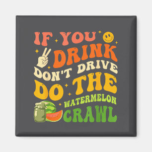 Als je drinkt, rijdt niet, doe de Watermeloen Craw Magneet