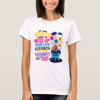 Als je echt je leven wilt verkloten… geloof dan al t-shirt