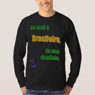 Als je een Braziliaan bent, lach dan even De Br PR T-shirt