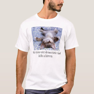 Als je een democratische stem uitbrengt, doodt God T-shirt