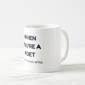 Als je een dichter bent, schrijf je altijd. koffiemok (Voorkant rechts)