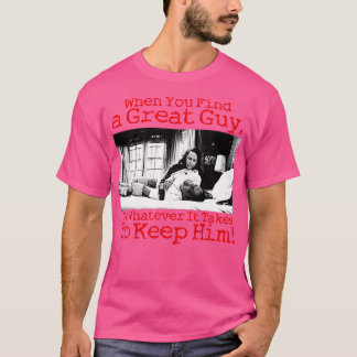 Als je een geweldige kerel vindt, doe dan wat Kee  T-shirt