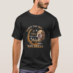 Als je een gouden ziet is er een engel in de buurt t-shirt